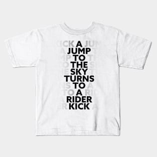 A Jump To The Sky Turns To A Rider Kick Kids T-Shirt